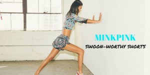 minkpink-swoon-worthy-shorts